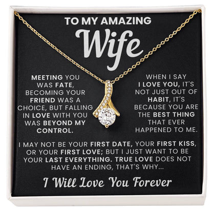 To My Amazing Wife, True Love Doesn't Have an Ending - Alluring Necklace