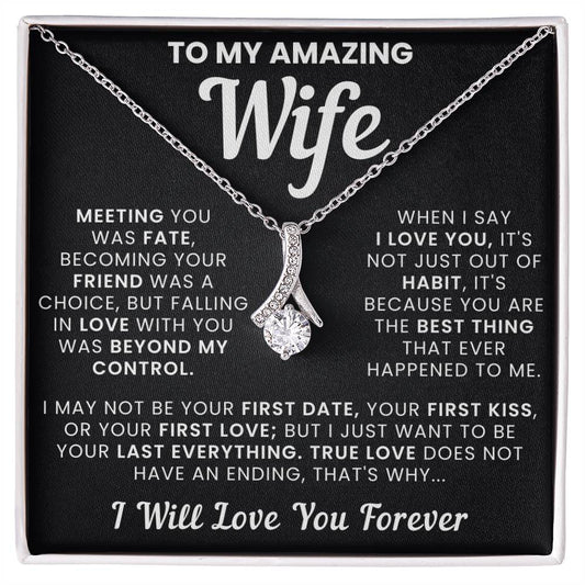 To My Amazing Wife, True Love Doesn't Have an Ending - Alluring Necklace