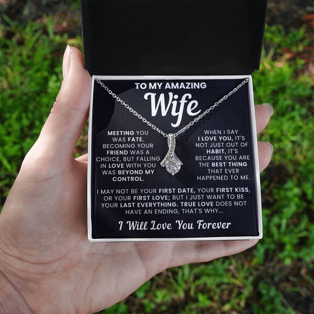 To My Amazing Wife, True Love Doesn't Have an Ending - Alluring Necklace