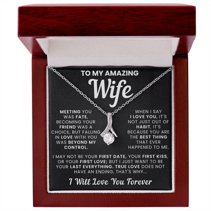 To My Amazing Wife, True Love Doesn't Have an Ending - Alluring Necklace