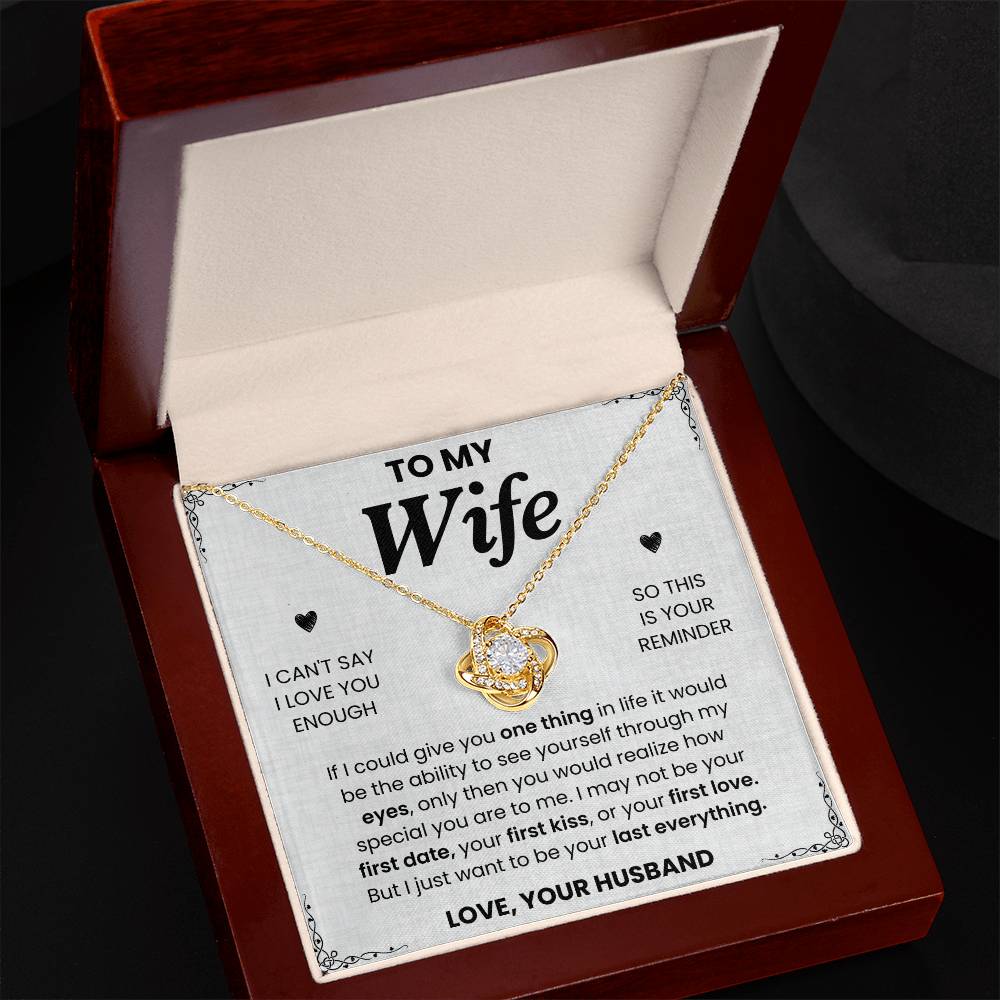 To My Wife, I Just Want to be Your Last Everything  - Love Knot Necklace